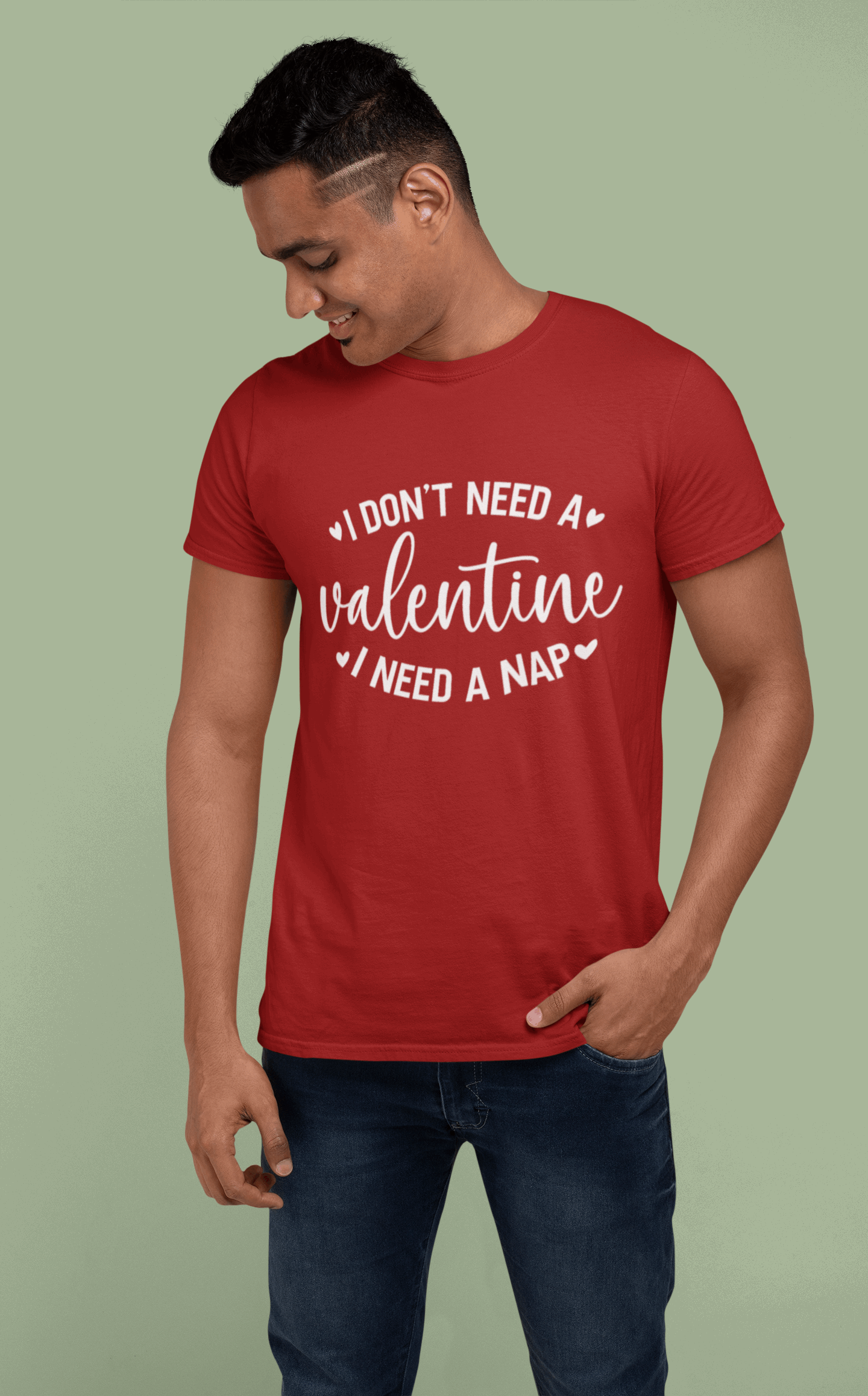 I Don't Need a Valentine, I Need a Nap T-shirt