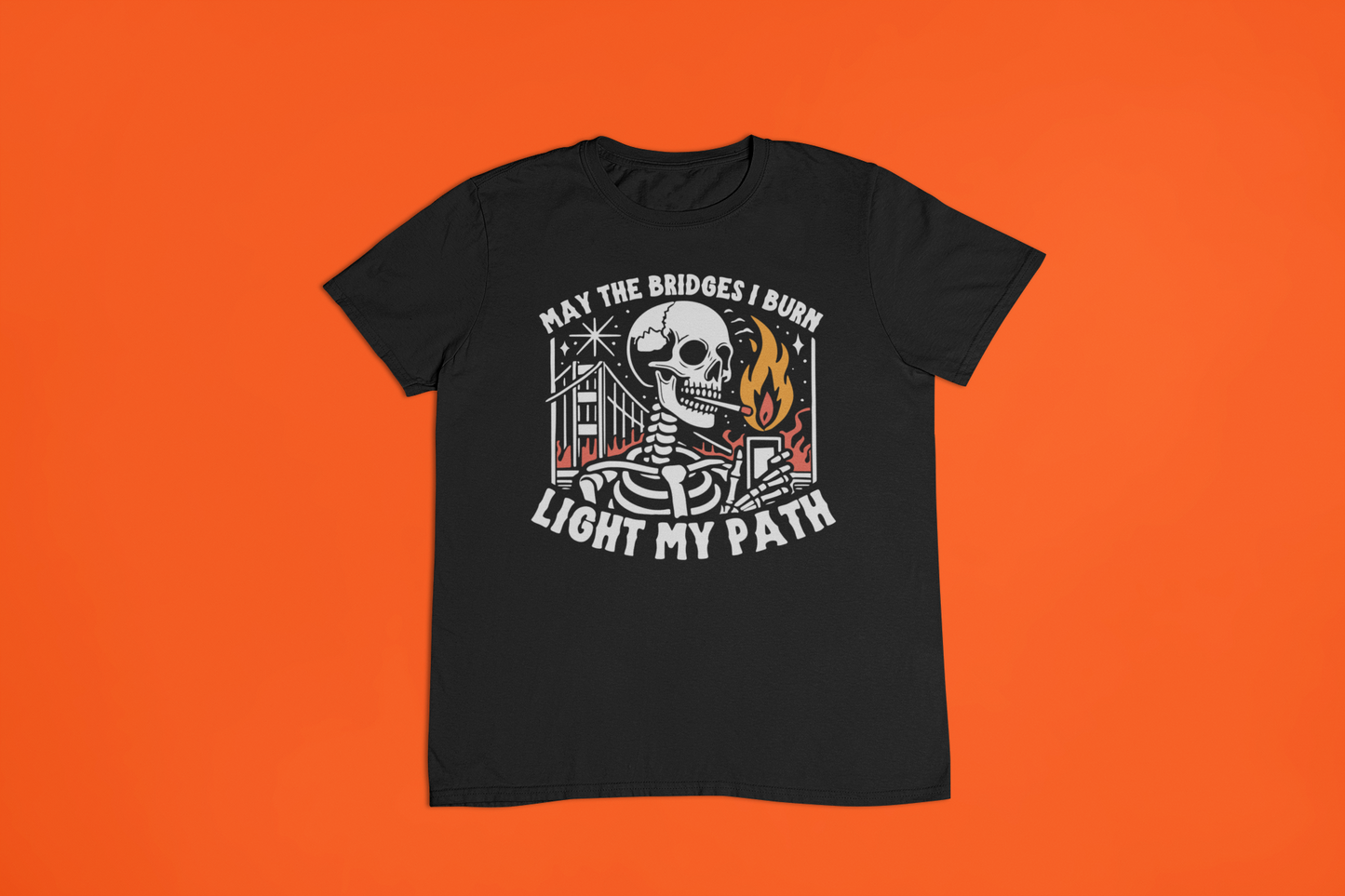May The Bridges I Burn Light My Path T-shirt