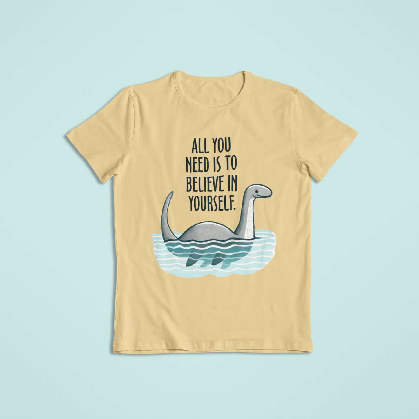 All You Need to do is Believe in Yourself T-shirt