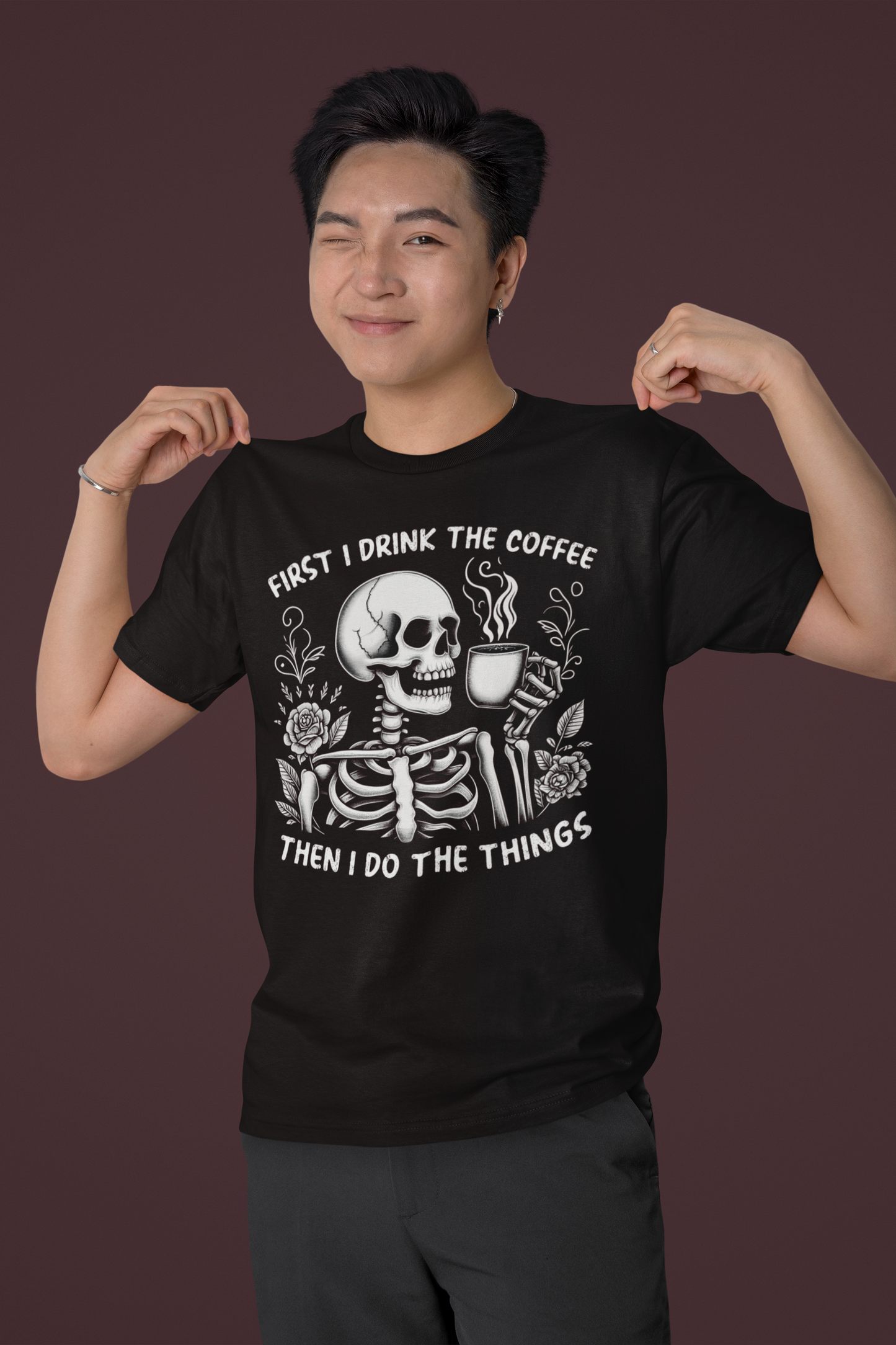 First I Drink The Coffee Then I Do The Things T-shirt