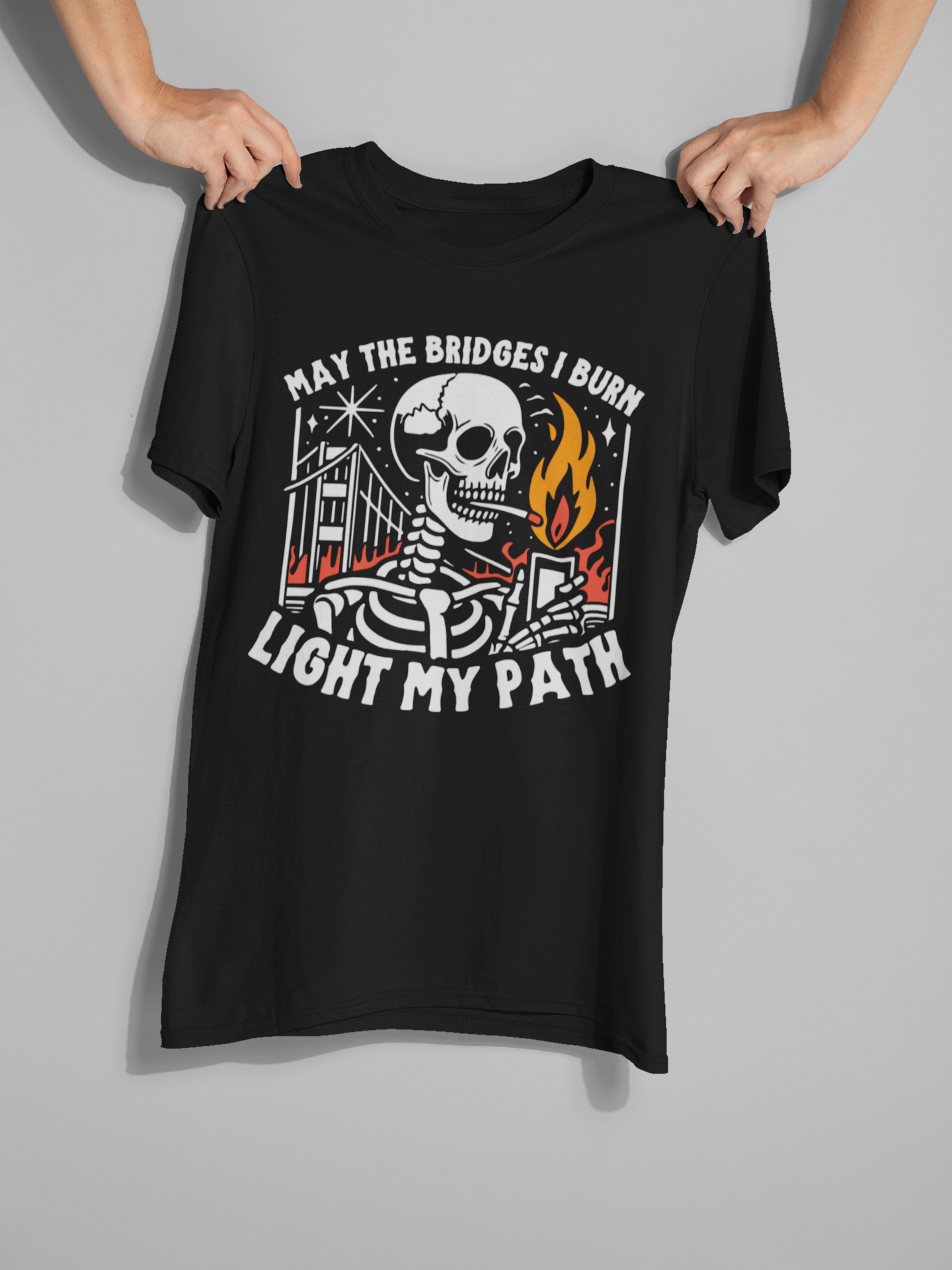 May The Bridges I Burn Light My Path T-shirt