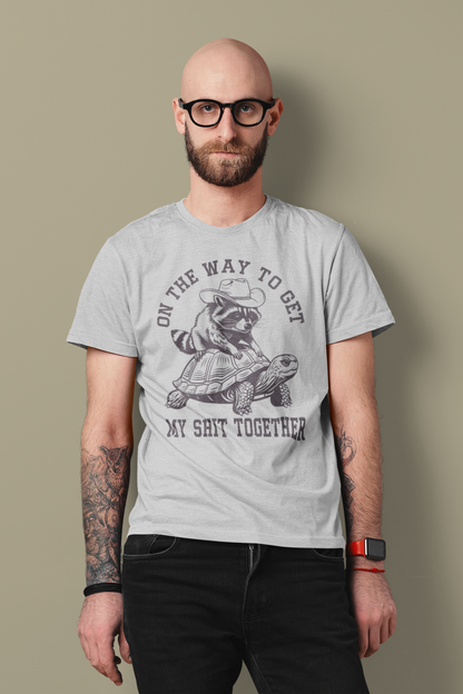 On The Way to Get My Shit Together T-shirt