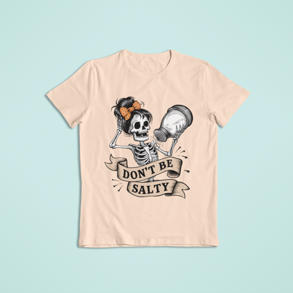 Don't Be Salty T-shirt