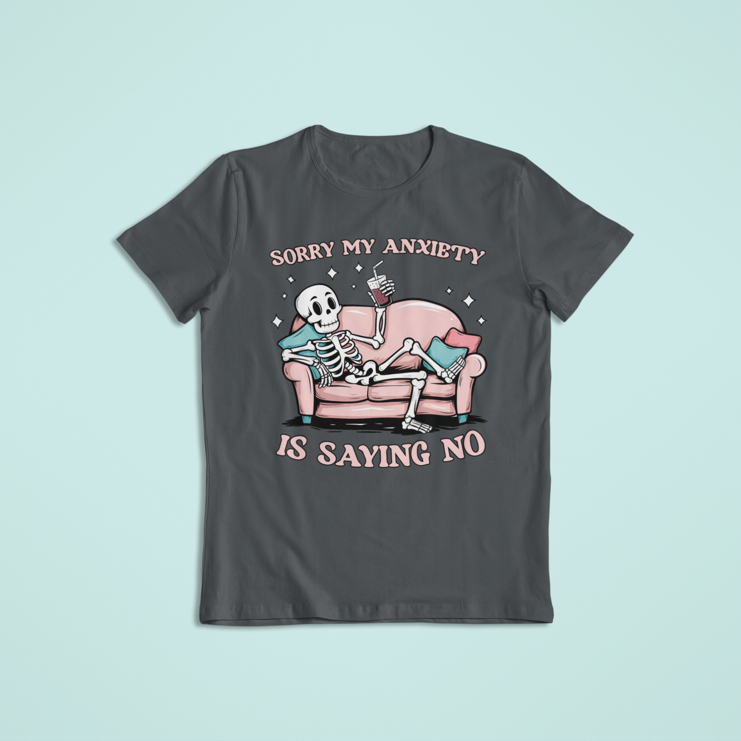 Sorry My Anxiety Is Saying No T-shirt