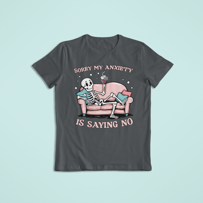 Sorry My Anxiety Is Saying No T-shirt
