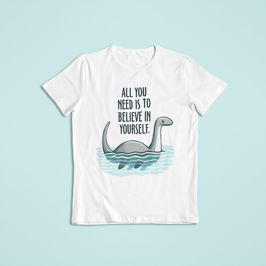 All You Need to do is Believe in Yourself T-shirt