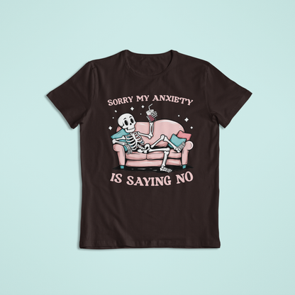 Sorry My Anxiety Is Saying No T-shirt