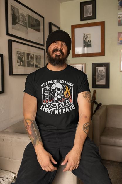 May The Bridges I Burn Light My Path T-shirt