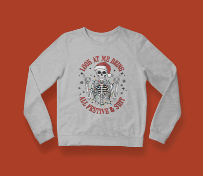 Look at Me Being All Festive & Shit Sweatshirt