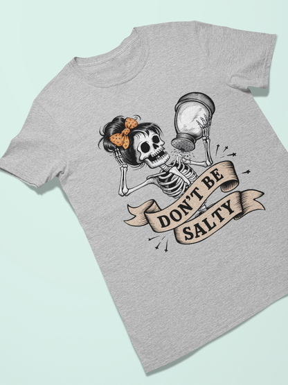 Don't Be Salty T-shirt