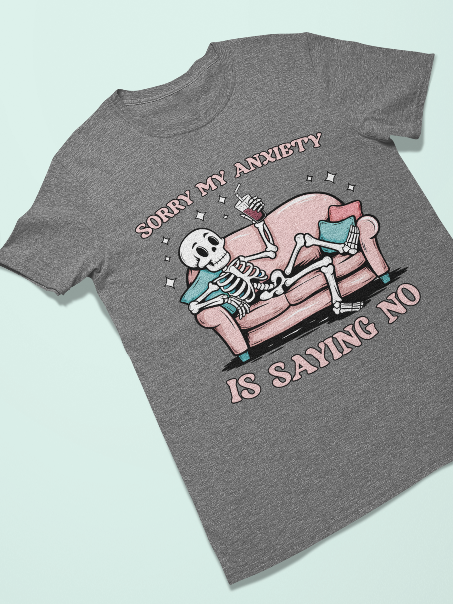 Sorry My Anxiety Is Saying No T-shirt