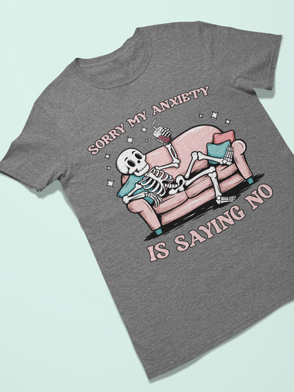 Sorry My Anxiety Is Saying No T-shirt