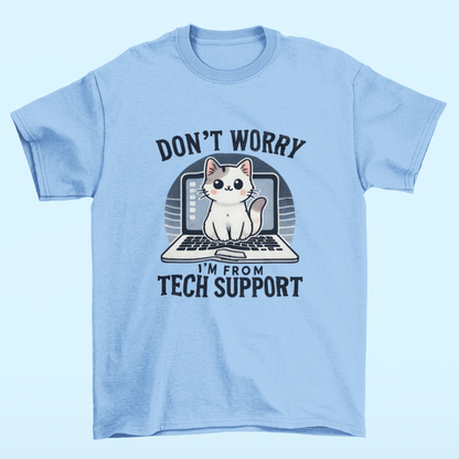 Don't Worry I'm From Tech Support T-shirt