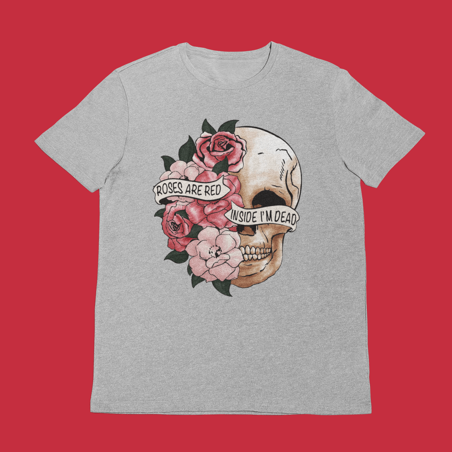 Roses Are Red Inside I'm Dead T-shirt