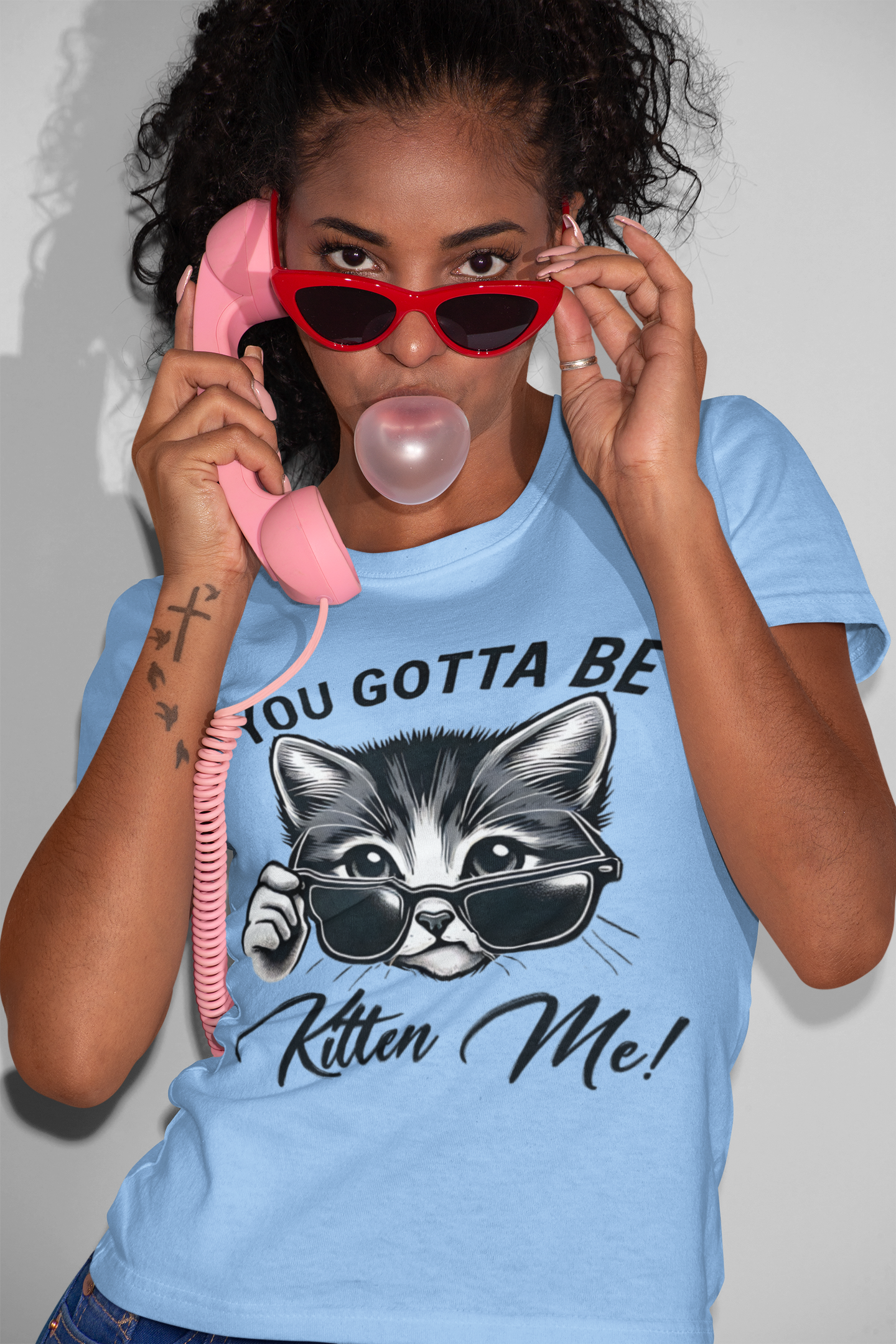 You Gotta Be Kitten Me T-shirt